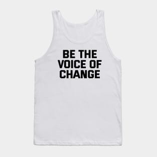 Be The Voice Of Change Tank Top